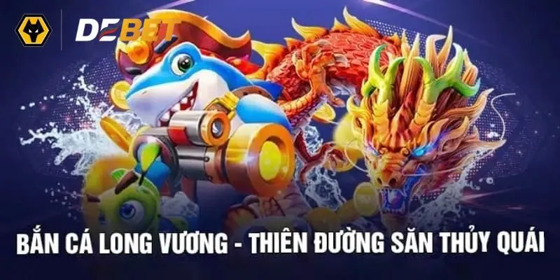 Bắn Cá Long Vương